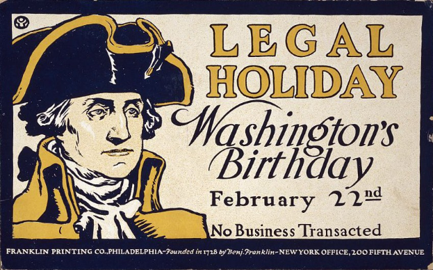 Plakat mit einem Porträt eines formell gekleideten Menschen in Anzug und Krawatte mit einem ernsten Gesichtsausdruck und fetter schwarzer Schrift auf einem hellblauen Hintergrund, der "Legal Holiday Washington's Birthday, February 22nd - No Business Transacted" lautet.